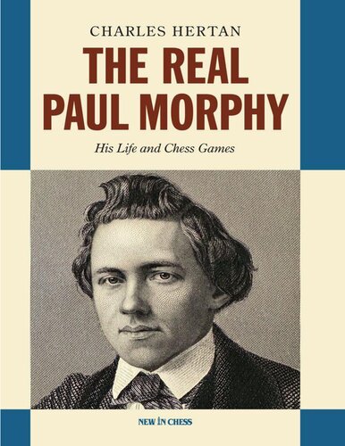 The Real Paul Morphy: His Life and Chess Games