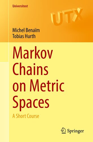 Markov Chains on Metric Spaces : A Short Course