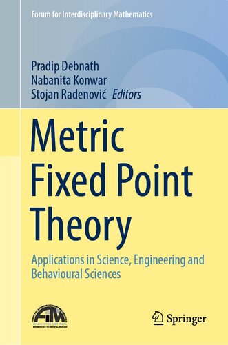 Metric Fixed Point Theory : Applications in Science, Engineering and Behavioural Sciences