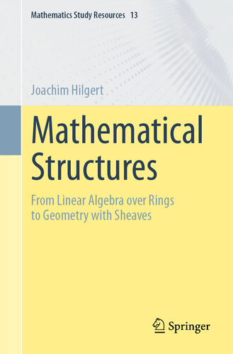 Mathematical Structures : From Linear Algebra over Rings to Geometry with Sheaves