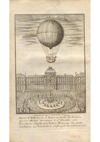 Montgolſier'sche Luftkoörper oder Aerostatische Maschinen, eine Abhandlung, worinn die Kunst ſie zu verfertigen und die Geschichte der bisher damit angeſtellten Versuche beschrieben werden