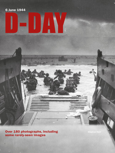 D-DAY: 6 June 1944: Over 180 photographs, including some rarely-seen images