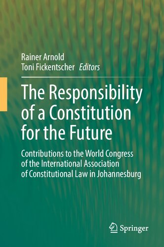 The Responsibility of a Constitution for the Future: Contributions to the World Congress of the International Association of Constitutional Law in Johannesburg