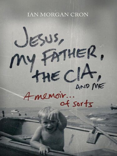 Jesus, My Father, the CIA, and Me: A Memoir... of Sorts
