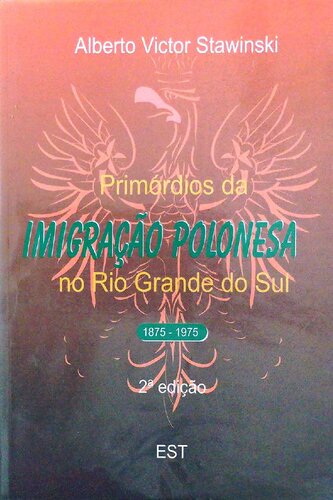 Primórdios da Imigração Polonesa no Rio Grande do Sul 1875-1975