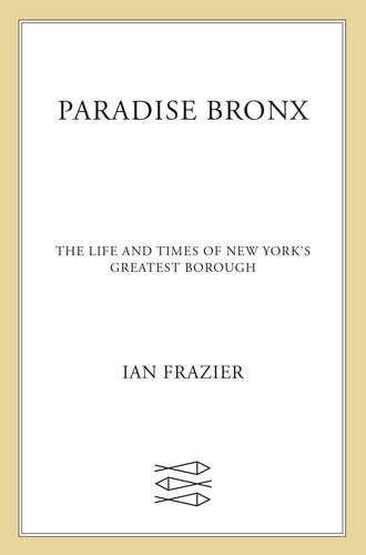 Paradise Bronx : The Life and Times of New York’s Greatest Borough