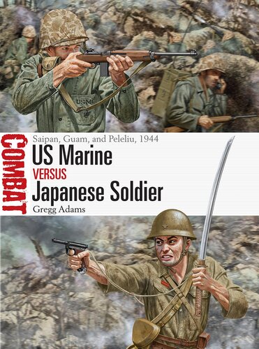 US Marine versus Japanese Soldier: Saipan, Guam, and Peleliu, 1944