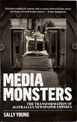 Media Monsters. The Transformation of Australias Newspaper Empires