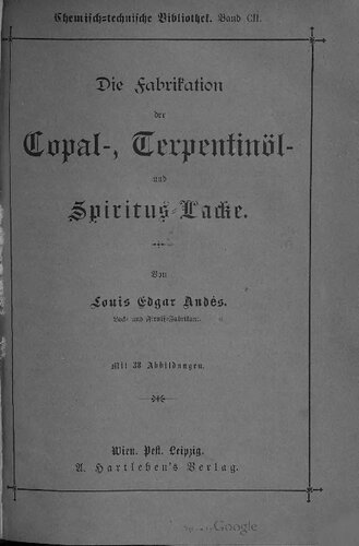 Die Fabrikation der Copal-, Terpentinöl und Spiritus-Lacke
