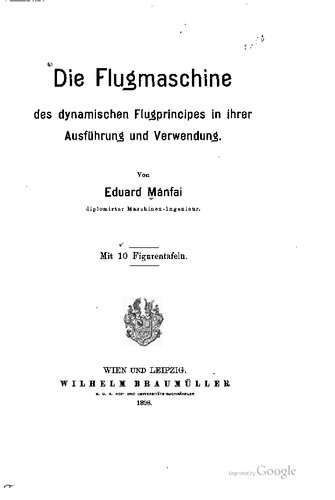 Die Flugmaschinen des dynamischen Flugprincipes [Flugprinzips] in ihrer Ausführung und Verwendung