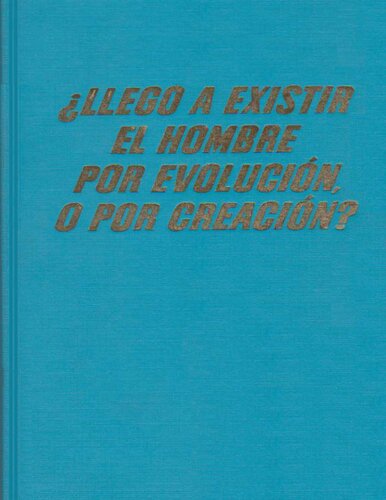 ¿Llegó a Existir el Hombre por Evolución o por Creación?