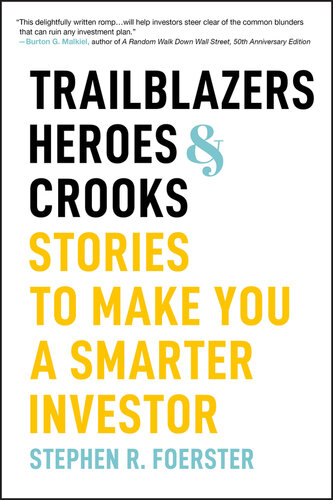 Trailblazers, Heroes, and Crooks : STORIES TO MAKE YOU A SMARTER INVESTOR