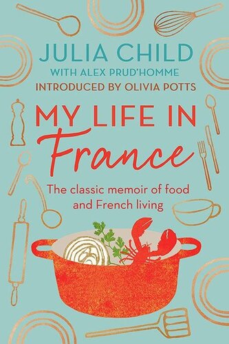My Life in France : the classic memoir of food and French living