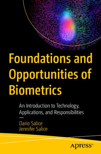 Foundations and Opportunities of Biometrics: An Introduction to Technology, Applications, and Responsibilities