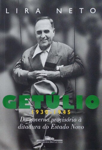 Getúlio (1930-1945) - Do Governo Provisório à Ditadura do Estado Novo