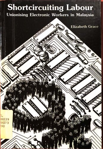 Shortcircuiting labour : unionising electronic workers in Malaysia
