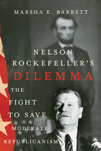 Nelson Rockefeller's Dilemma - The Fight to Save Moderate Republicanism