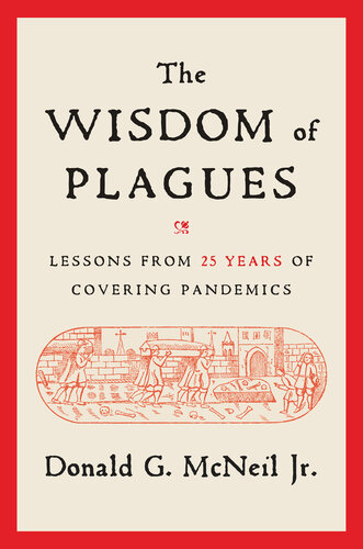 The Wisdom of Plagues -  Lessons from 25 Years of Covering Pandemics