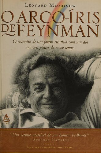 O arco-íris de Feynman: o encontro de um jovem cientista com um dos maiores gênios de nosso tempo