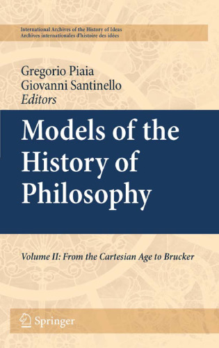 Models of the History of Philosophy: Volume II: From Cartesian Age to Brucker