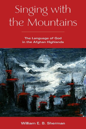 Singing with the Mountains: The Language of God in the Afghan Highlands