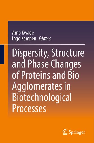 Dispersity, Structure and Phase Changes of Proteins and Bio Agglomerates in Biotechnological Processes