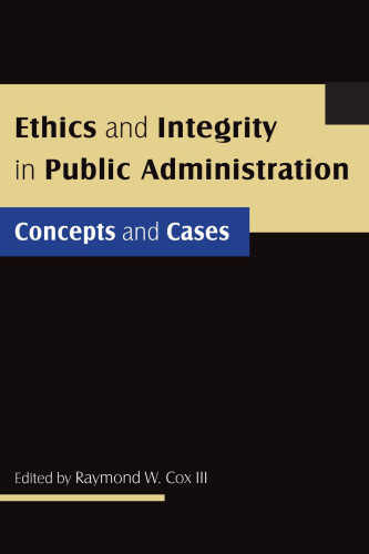 Ethics and Integrity in Public Administration: Concepts and Cases