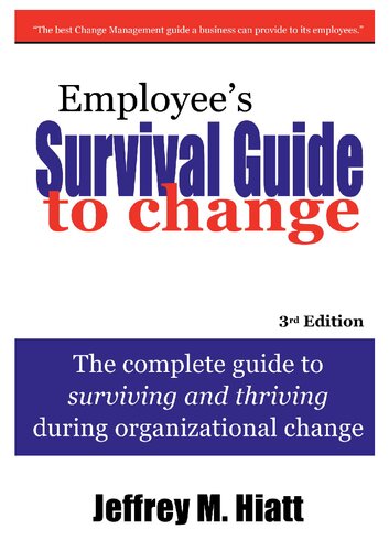 Employee's Survival Guide to Change: The complete guide to surviving and thriving during organizational change