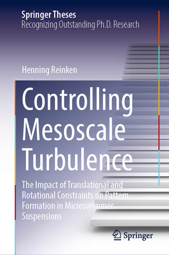 Controlling Mesoscale Turbulence: The Impact of Translational and Rotational Constraints on Pattern Formation in Microswimmer Suspensions (Springer Theses)