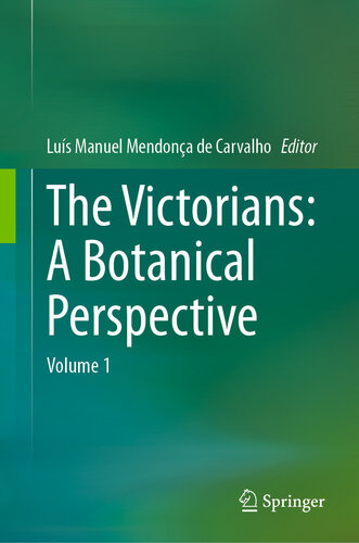 The Victorians: A Botanical Perspective: Volume 1