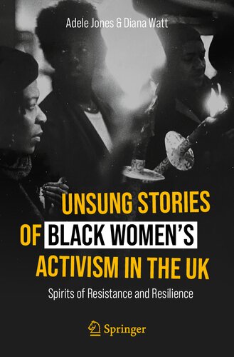 Unsung Stories of Black Women’s Activism in the UK: Spirits of Resistance and Resilience