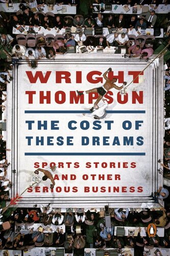 The Cost of These Dreams: Sports Stories and Other Serious Business