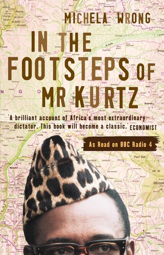 In the Footsteps of Mr. Kurtz - Living on the Brink of Disaster in Mobutu's Congo