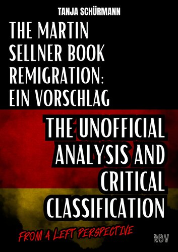 The Martin Sellner Book Remigration: Ein Vorschlag: The Unofficial Analysis and Critical Classification from a Left Perspective