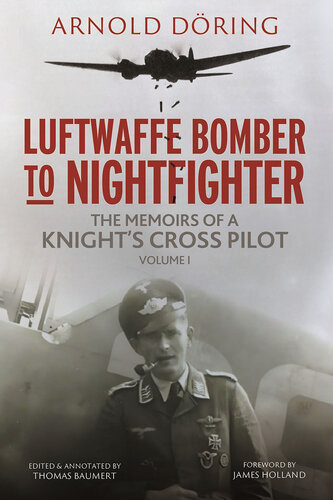Luftwaffe Bomber to Nightfighter: Volume I: The Memoirs of a Knight’s Cross Pilot