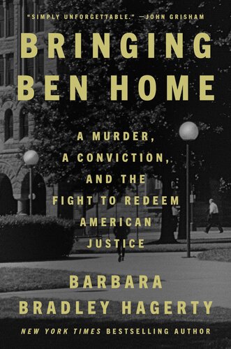 Bringing Ben Home : A Murder, a Conviction, and the Fight to Redeem American Justice