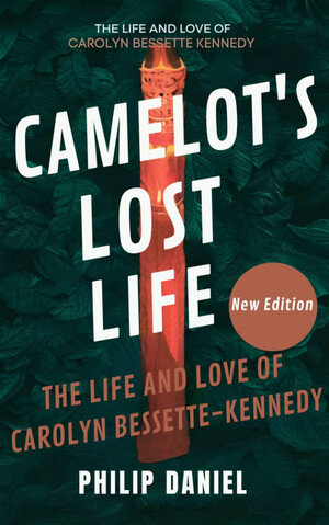 Camelot's Lost Light : The Life and Love of Carolyn Bessette-Kennedy