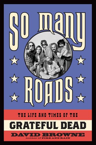 So Many Roads: The Life and Times of the Grateful Dead