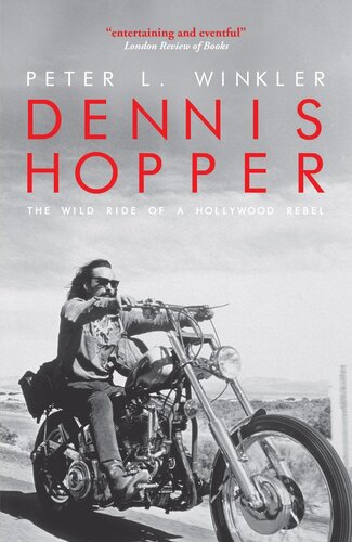 Dennis Hopper: The Wild Ride of a Hollywood Rebel