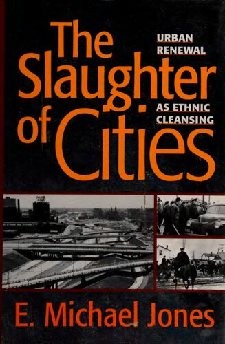 The Slaughter of Cities: Urban Renewal as Ethnic Cleansing