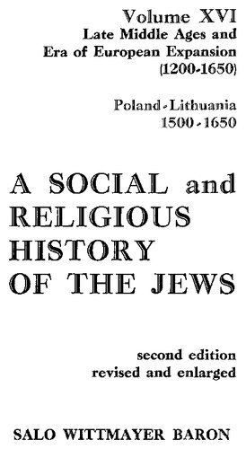A social and religious history of the Jews Volume 16 (1200-1650) Poland-Lithuania: 1500-1650