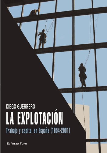 La explotación. Trabajo y capital en España (1954-2001)