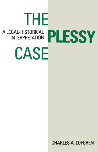 The Plessy Case: A Legal-Historical Interpretation