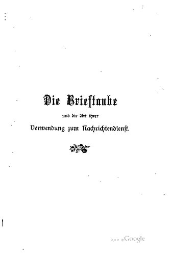 Die Brieftaube und die Art ihrer Verwendung zum Nachrichtendienst