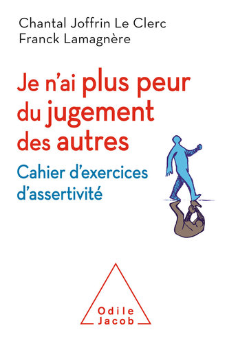 Je n’ai plus peur du jugement des autres : cahier d'exercices d'assertivité
