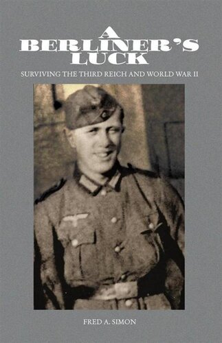 A Berliner's Luck: Surviving the Third Reich and World War II