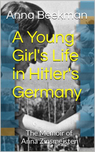 A Young Girl's Life in Hitler's Germany: The Memoir of Anna Zinsmeister