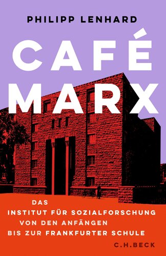 Café Marx. Das Institut für Sozialforschung von den Anfängen bis zur Frankfurter Schule