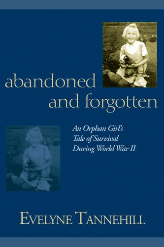 Abandoned and Forgotten: An Orphan Girl's Tale of Survival During World War II