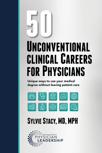 50 Unconventional Clinical Careers for Physicians: Unique Ways to Use Your Medical Degree Without Leaving Patient Care